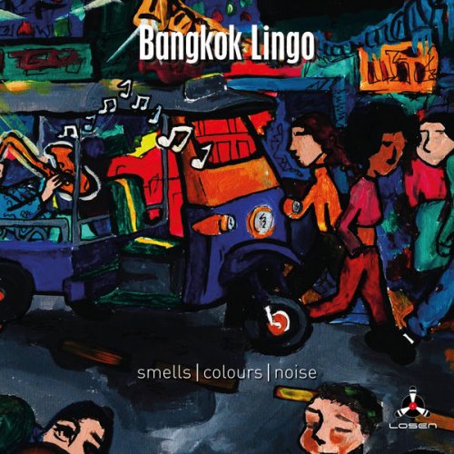 Bangkok Lingo - Smells / Colours / Noise (2019) [Hi-Res]