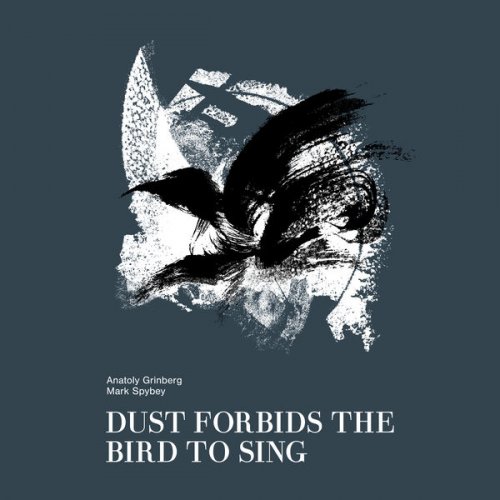 Anatoly Grinberg - Dust Forbids The Bird Yo Sing (2020) FLAC