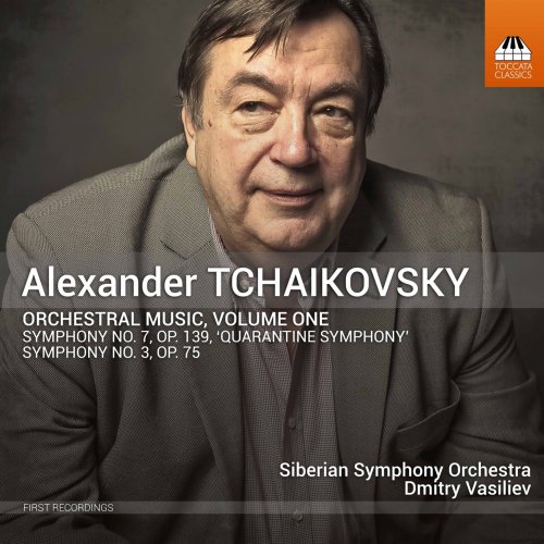 Siberian Symphony Orchestra & Dmitry Vasiliev - Alexander Tchaikovsky: Orchestral Music, Vol. 1 (Live) (2021) [Hi-Res]