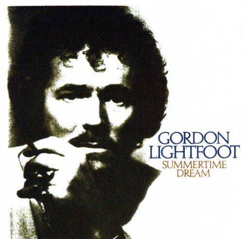 Gordon Lightfoot - Summertime Dream (Reissue) (1976/1990)