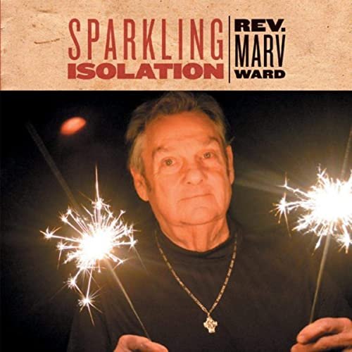 Rev. Marv Ward - Sparkling Isolation (2021)