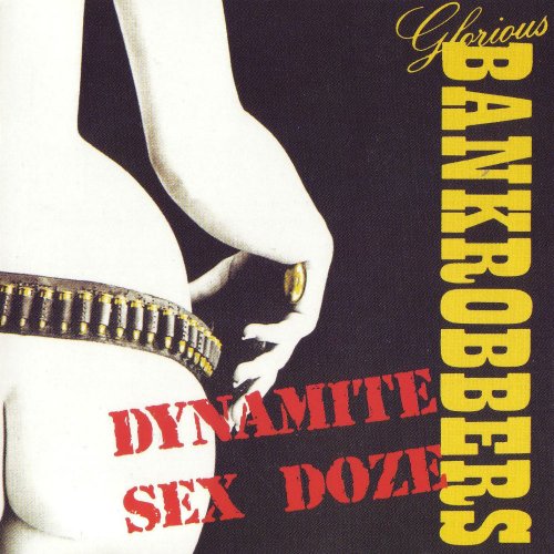 Glorious Bankrobbers - Dynamite Sex Doze (1989/2018) CD-Rip