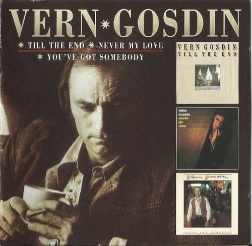 Vern Gosdin - Till The End / Never My Love / You've Got Somebody (Reissue) (1977-79/2011)