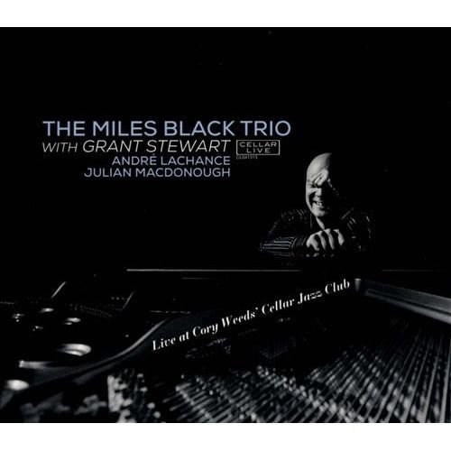The Miles Black Trio with Grant Stewart - Live at Cory Weeds' Cellar Jazz Club (2013)