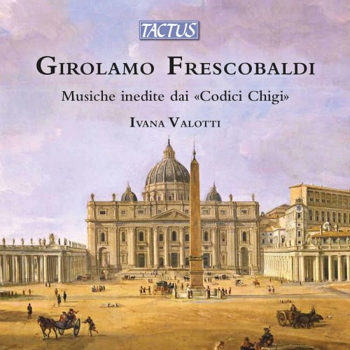 Ivana Valotti - Frescobaldi: Musiche inedite dai "Codici Chigi" (2021)