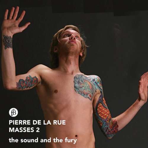 the sound and the fury - Pierre de La Rue: Masses, Vol. 2 (2021)