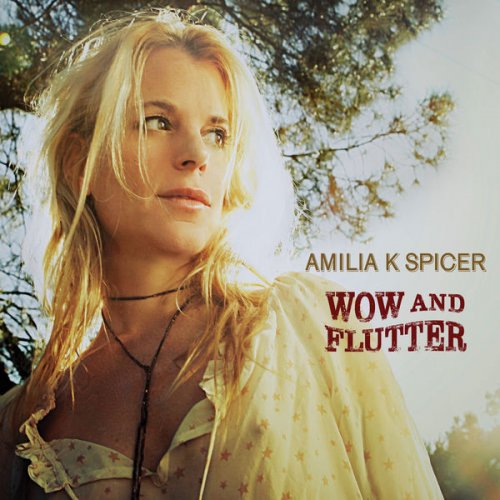 Amilia K Spicer - Wow and Flutter (2017)