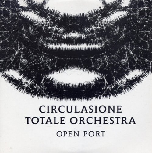 Circulasione Totale Orchestra - Open Port (2008)