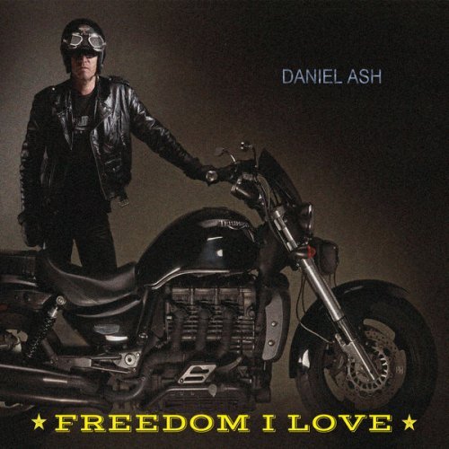 Daniel Ash - Freedom I Love (2017) [FLAC]