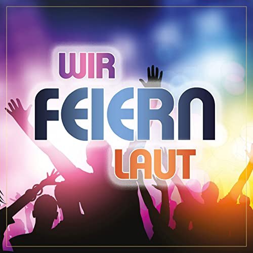 VA - Wir feiern laut (2021)