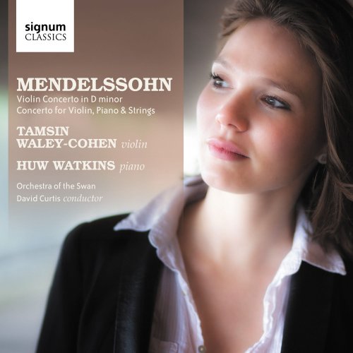 Tamsin Waley-Cohen - Mendelssohn: Violin Concerto in D Minor, Concerto for Violin, Piano & String (2013) Hi-Res