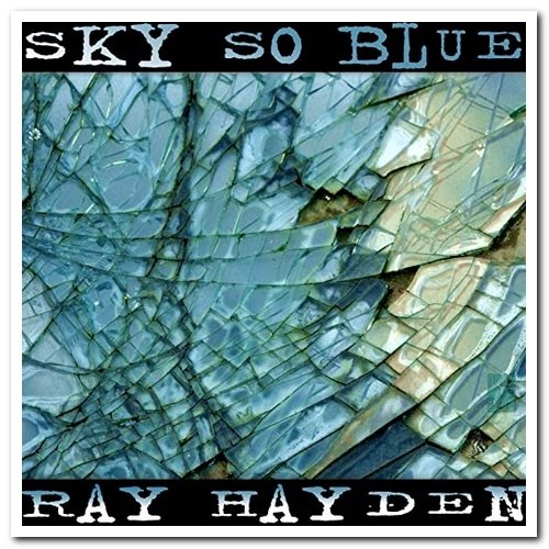 Ray Hayden - Sky So Blue [Remastered] (1996)