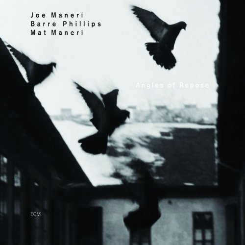 Joe Maneri / Mat Maneri / Barre Phillips - Angles of Repose (2004)