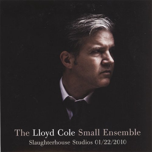 The Lloyd Cole Small Ensemble - Slaughterhouse Studios (2010)