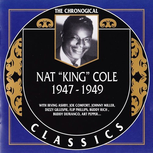 Nat "King" Cole - The Chronological Classics: 1947-1949 (2000)