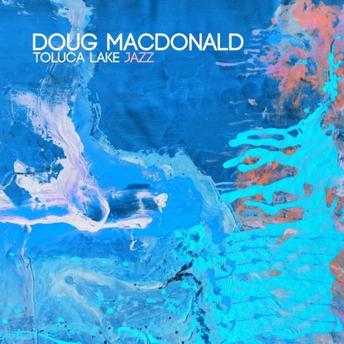 Doug MacDonald - Toluca Lake Jazz (2021)