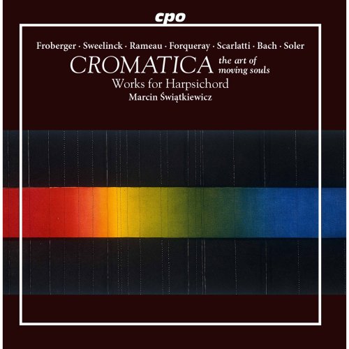 Marcin Świątkiewicz - Cromatica: The Art of Moving Souls – Works for Harpsichord (2017)