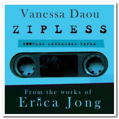 Vanessa Daou - Zipless: Bootleg Rehearsal Tapes (2015)
