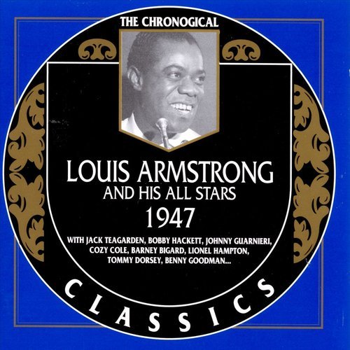 Louis Armstrong - The Chronological Classics: 1947 (1999)