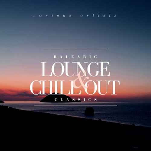 VA - Balearic Lounge & Chill out Classics (2021)