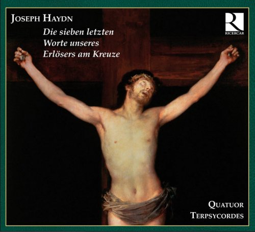 Quatuor Terpsycordes - Haydn: Die sieben letzten Worte unseres Erlösers am Kreuze (2009)