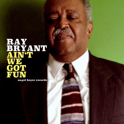 Ray Bryant - Ain't We Got Fun (2018)