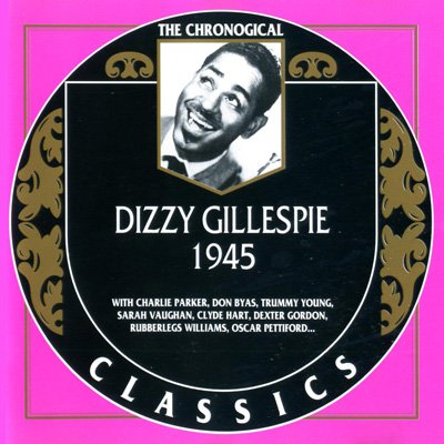 Dizzy Gillespie - The Chronological Classics: 5 Albums (1945-1954)