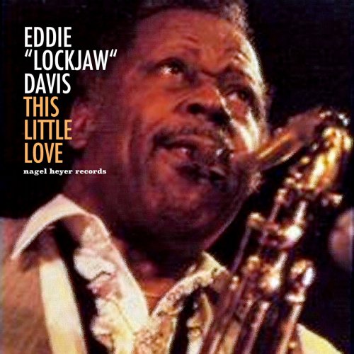 Eddie "Lockjaw" Davis - This Little Love (2018)