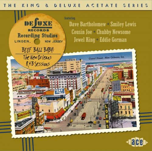 VA - The King & Deluxe Acetate Series: Beef Ball Baby! The New Orleans R&B Sessions (2015)