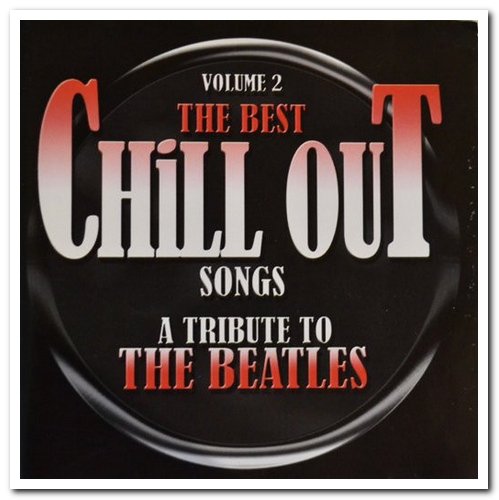 VA - The Best Chill Out Songs. A Tribute To The Beatles. Volume 1 & 2 (2006)