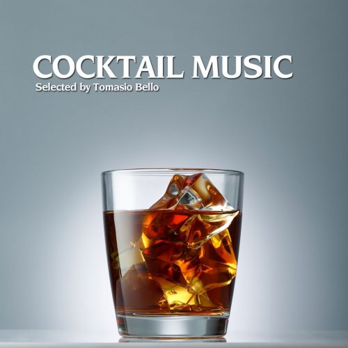 Cocktail Music, Selected By Tomasio Bello (Best of Relaxing and Seductive Cocktail Lounge Classics) (2014)