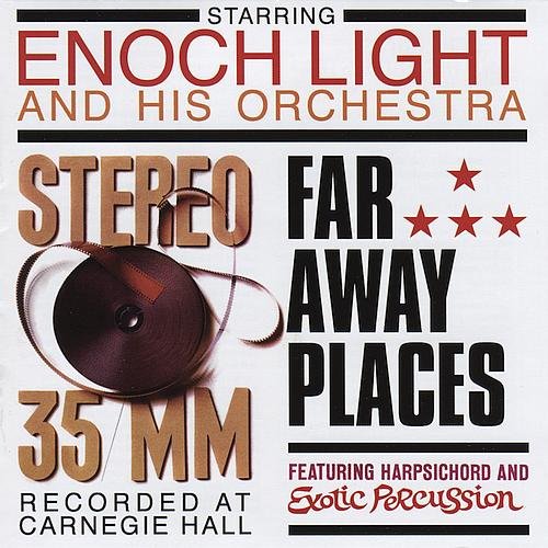 Enoch Light and His Orchestra - Stereo 35 mm & Far Away Places (2012)