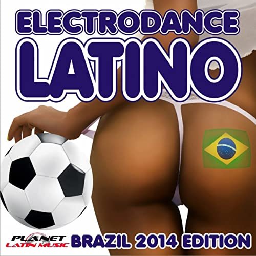 Electrodance Latino. Brazil 2014 Edition. (2014)