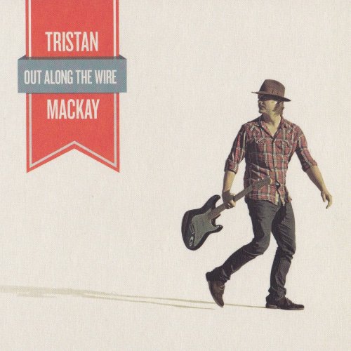 Tristan Mackay - Out Along The Wire (2013) flac
