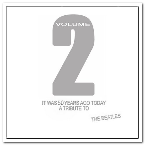 VA - It Was 50 Years Ago Today: A Tribute to The Beatles Volume 1-3 (2013-2014)