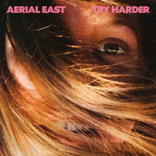 Aerial East - Try Harder (2021) [Hi-Res]