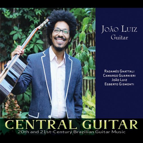 João Luiz - Central Guitar: 20th and 21st-Century Brazilian Guitar Works (2021)