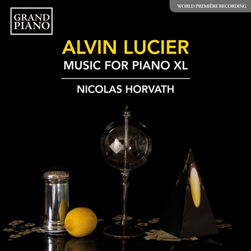 Alvin Lucier & Nicolas Horvath - Music for Piano with Slow Sweep Pure Wave Oscillators XL (2021) [Hi-Res]