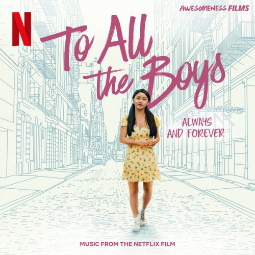 Various Artists - To All The Boys: Always and Forever (Music From The Netflix Film) (2021)