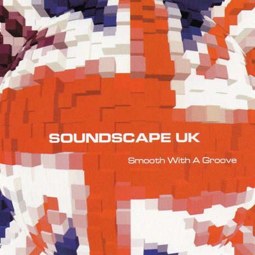 Soundscape UK - Smooth With A Groove (2021)