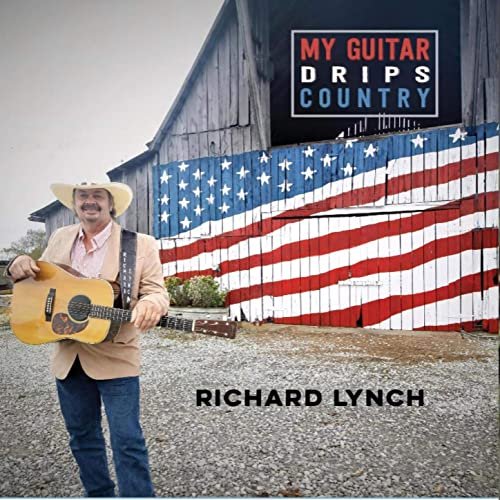 Richard Lynch - My Guitar Drips Country (2021)