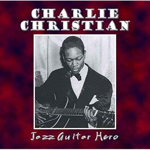 Charlie Christian - Jazz Guitar Hero (2010)