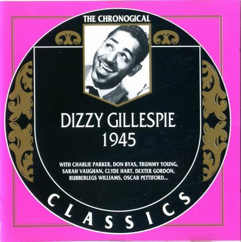 Dizzy Gillespie - The Chronological Classics: 1945 (1996)