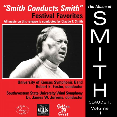 Claude T. Smith - The Music of Claude T. Smith, Vol. 2: Festival Favorites (2021)