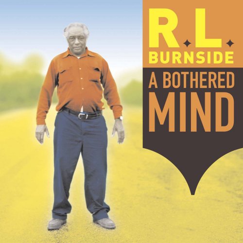 R.L. Burnside - A Bothered Mind (2004)