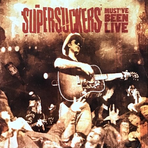 Supersuckers - Mustve Been Live (2002)