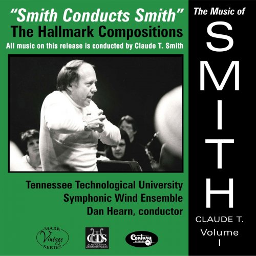 Tennessee Tech Wind Ensemble - The Music of Claude T. Smith, Vol. 1: The Hallmark Compositions (2021)
