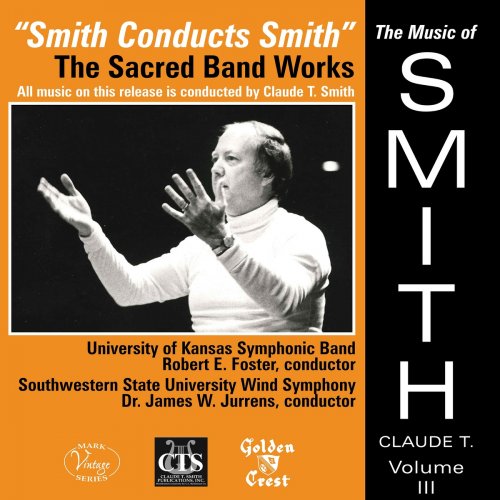 Claude T. Smith - The Music of Claude T. Smith, Vol. 3: The Sacred Band Works (2021)