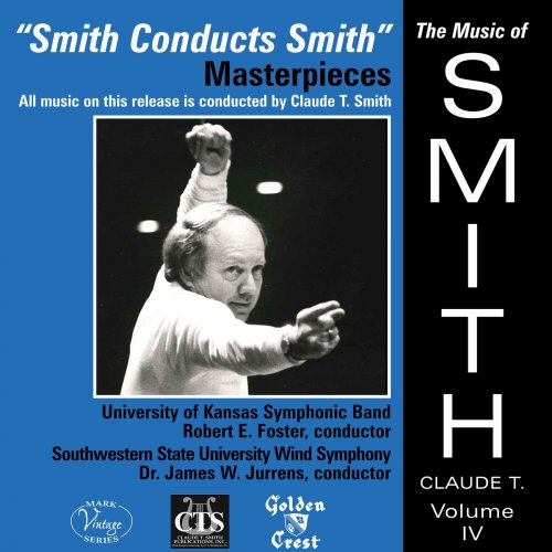 Claude T. Smith - The Music of Claude T. Smith, Vol. 4: Masterpieces (2021)