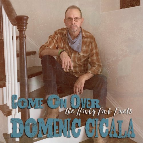 Domenic Cicala - Come on Over: The Honky Tonk Duets (2021)